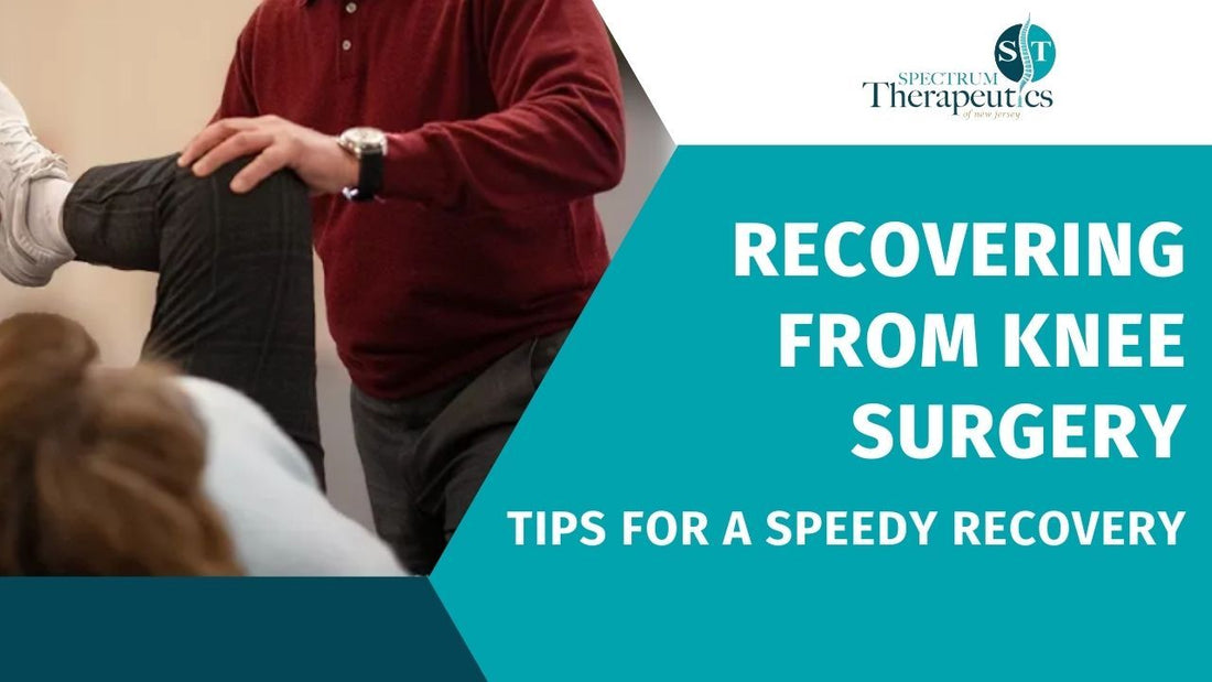 knee surgery recovery speedy tips spectrum therapy nj