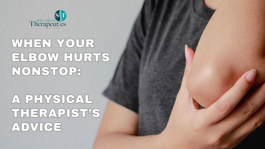 When Your Elbow Won't Quit Hurting: A Physical Therapist's Take